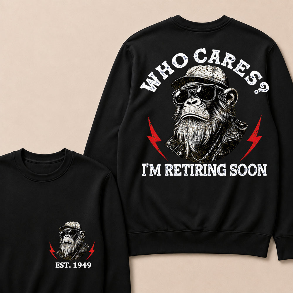 Who cares? I'm Retiring Soon Custom Est.Year Crewneck