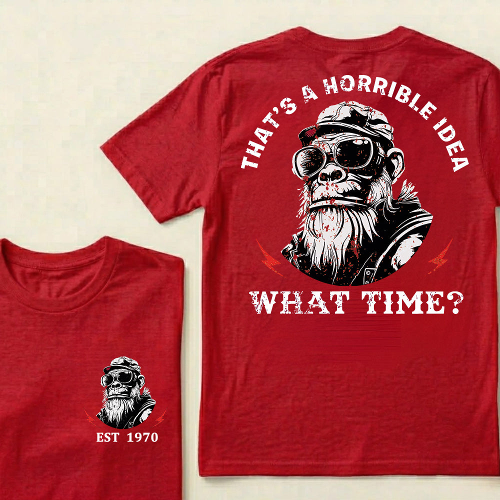 That's A Horrible Idea What Time Custom Est.Year T-Shirt