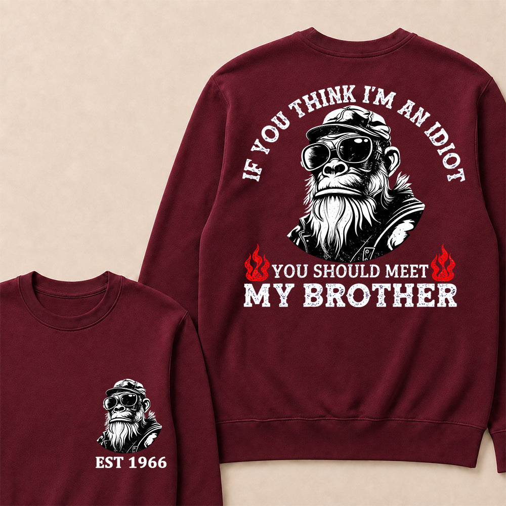 If You Think I'm An Idiot, You Should Meet My Brother Custom Est.Year Crewneck