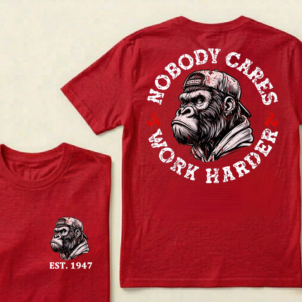 Nobody Cares Work Harder Custom Est.Year T-Shirt