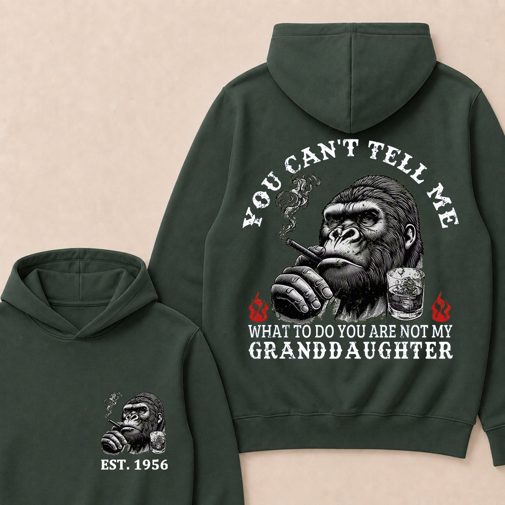 You Can't Tell Me What To Do You Are Not My Granddaughter Custom Est.Year Hoodie