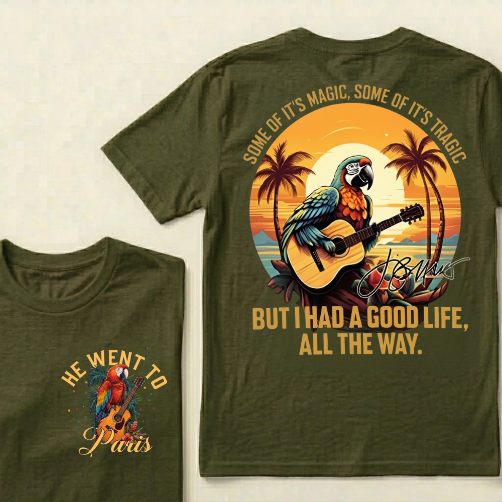 "Some of it's magic, some of it's tragic / But I had a good life all the way."T-Shirt - Jimmy Buffett Fan Tee