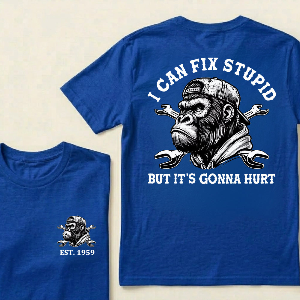 I Can Fix Stupid But It's Gonna Hurt Cool Custom Est.Year T-Shirt