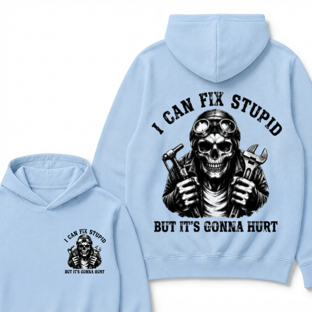 I Can Fix Stupid But It's Gonna Hurt Hoodie
