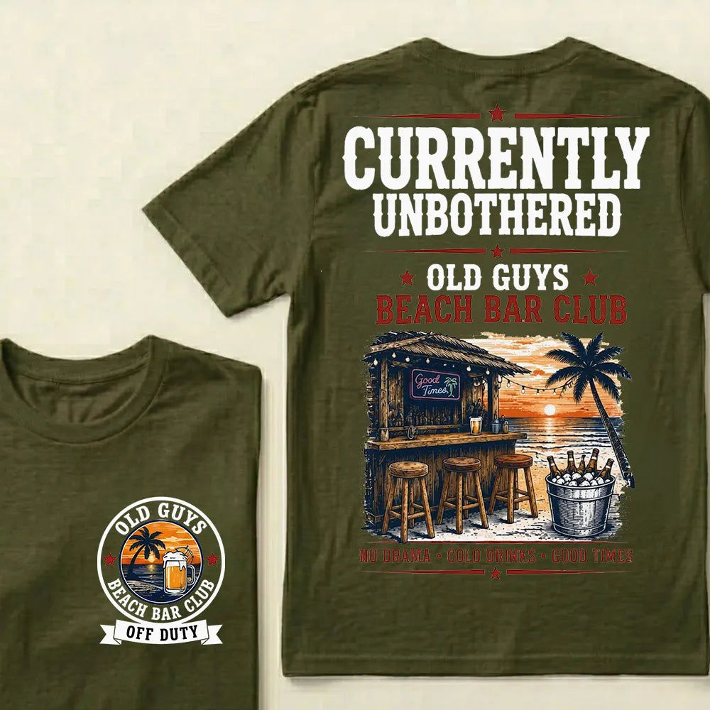 "Old Guys Beach Bar Club" – Currently Unbothered, Off Duty, Cold Drinks Only Tee