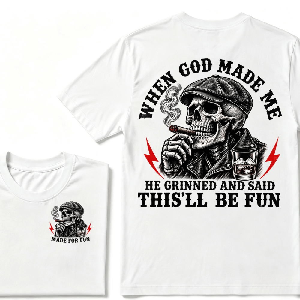 When God Made Me He Grinned And Said "This‘ll Be Fun" Cool T-shirt