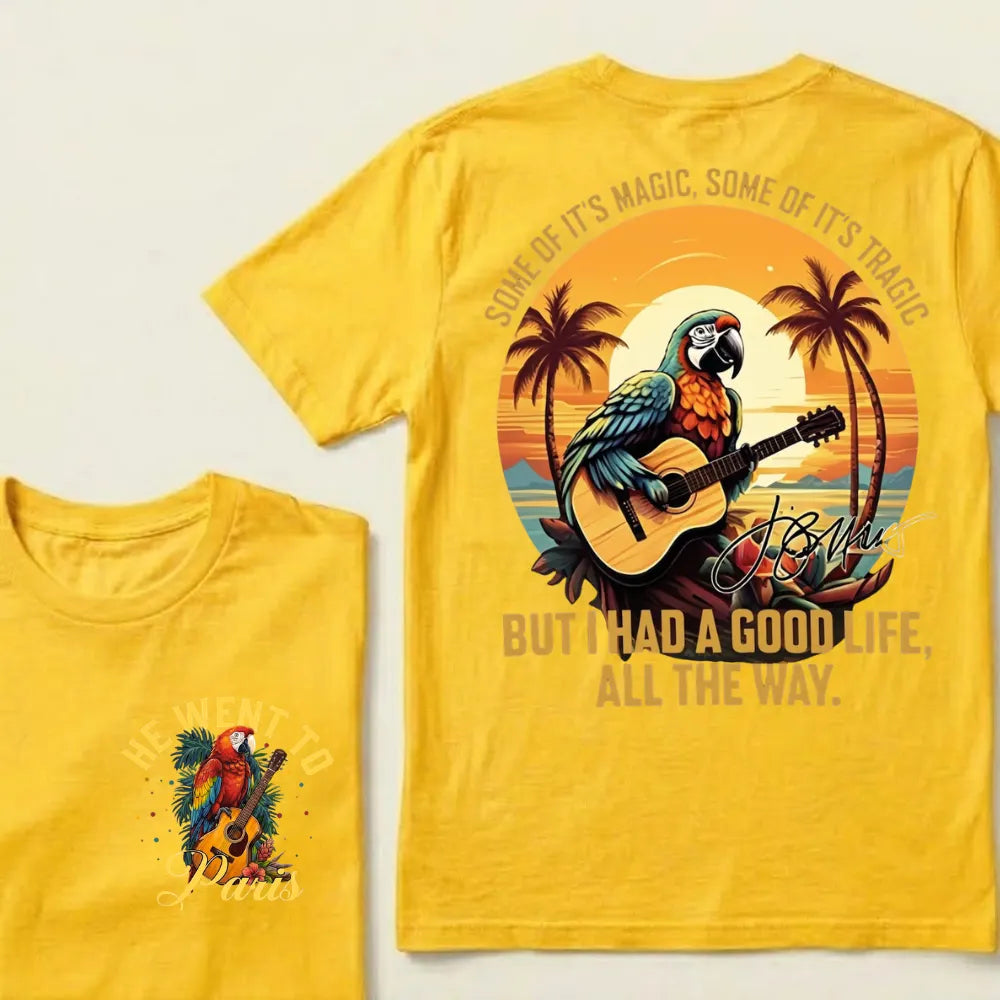 "Some of it's magic, some of it's tragic / But I had a good life all the way."T-Shirt - Jimmy Buffett Fan Tee
