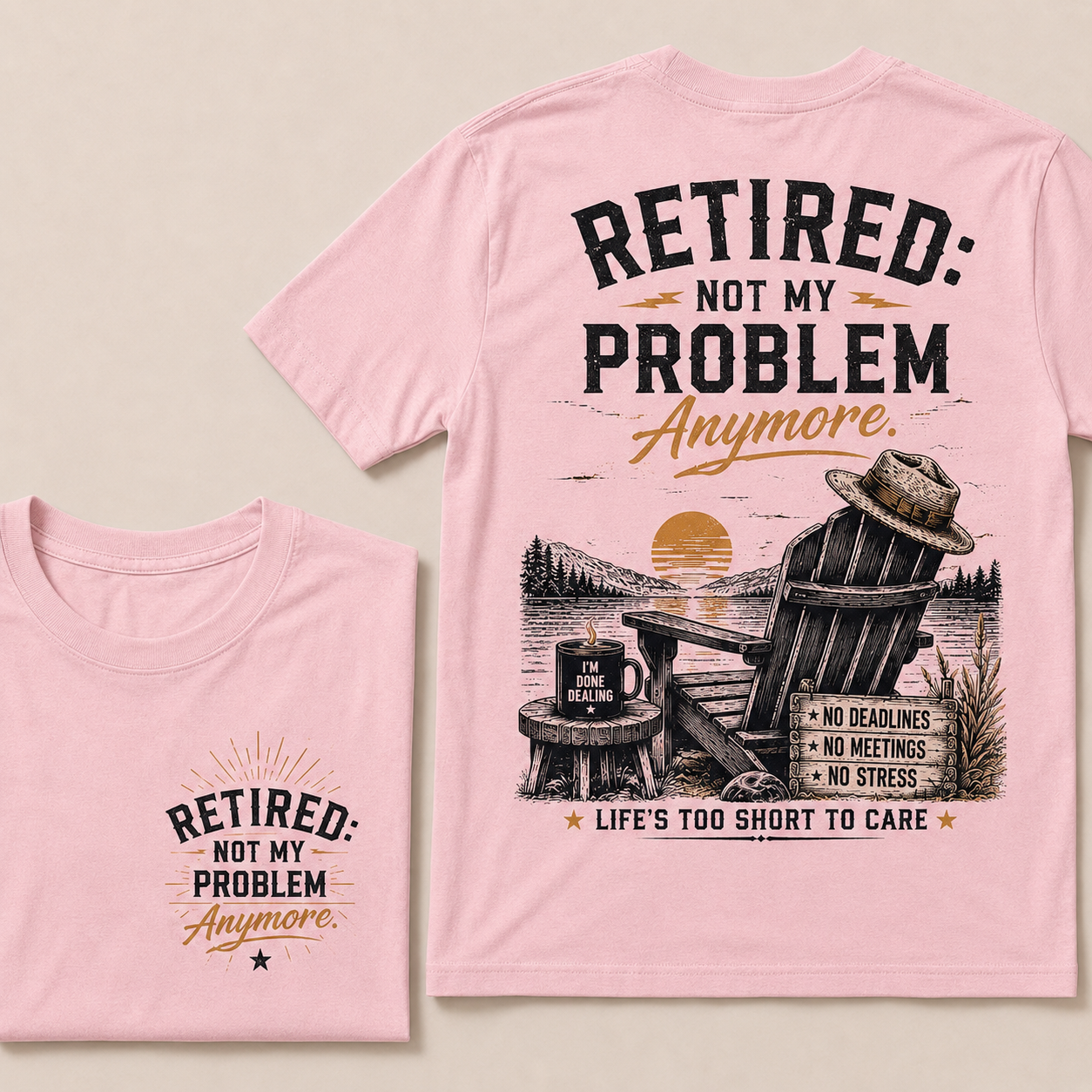 RETIRED Not My Problem Anymore No Deadlines No Meetings No Stress Life's Too Short To Care Lake House Graphic T-Shirt