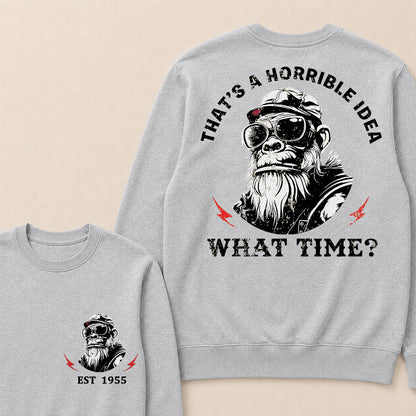 That's A Horrible Idea What Time Custom Est.Year Crewneck