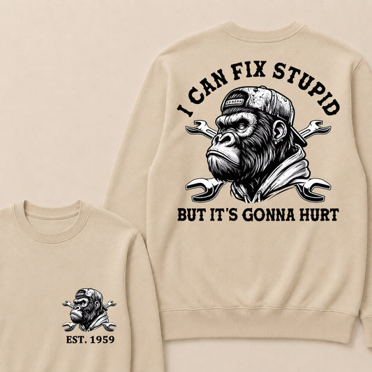 I Can Fix Stupid But It's Gonna Hurt Cool Custom Est.Year Crewneck
