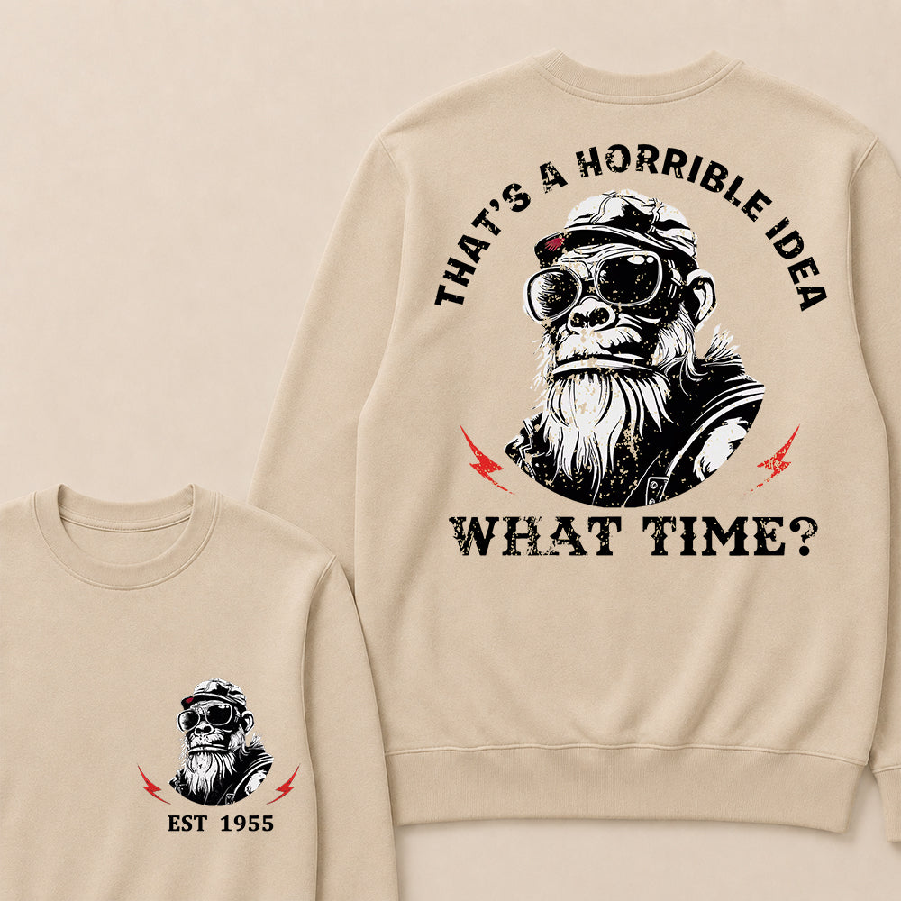 That's A Horrible Idea What Time Custom Est.Year Crewneck