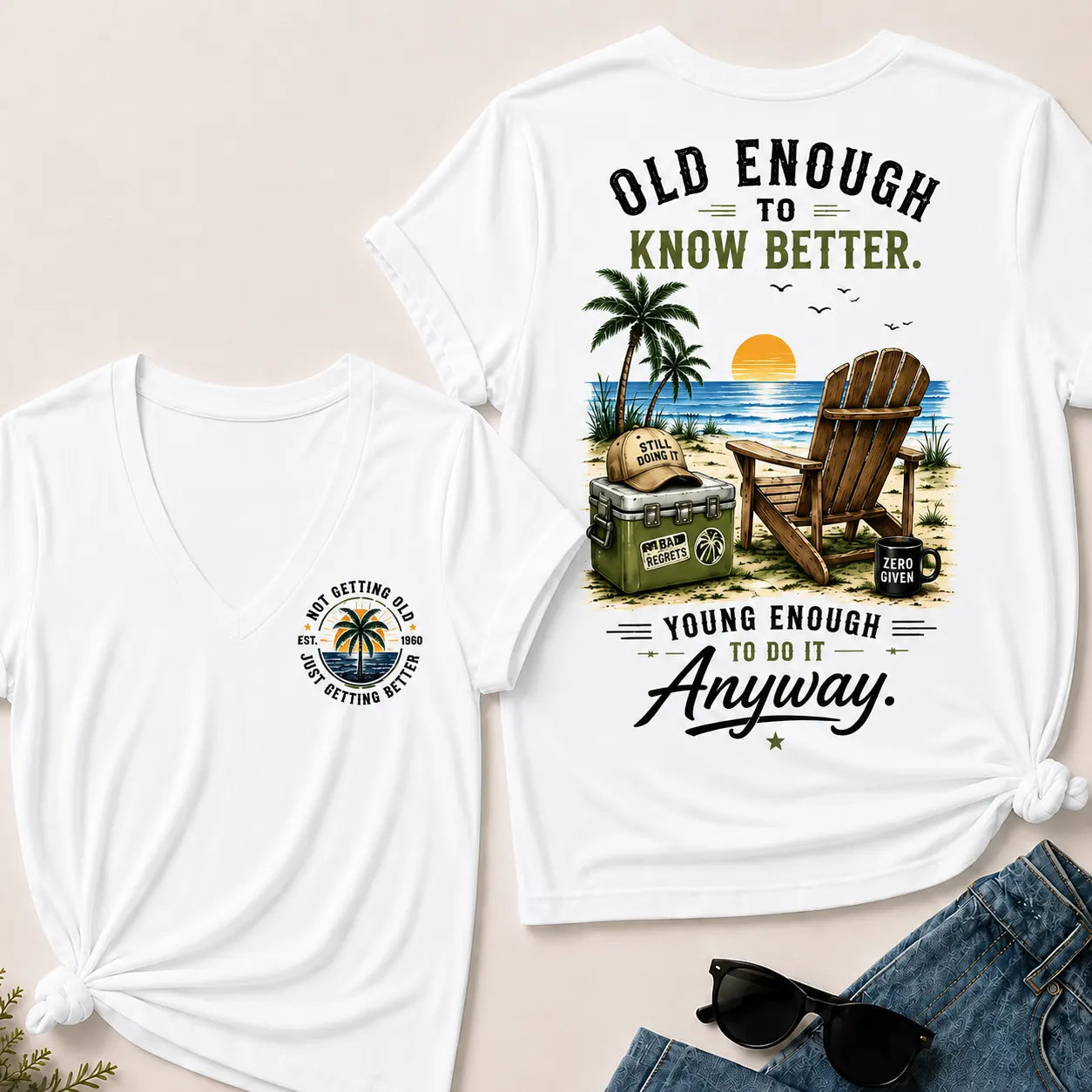 Custom Your Year Vintage Beach "Old Enough To Know Better" Life Attitude Graphic T-Shirt V-Neck T-Shirt