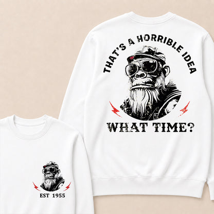 That's A Horrible Idea What Time Custom Est.Year Crewneck