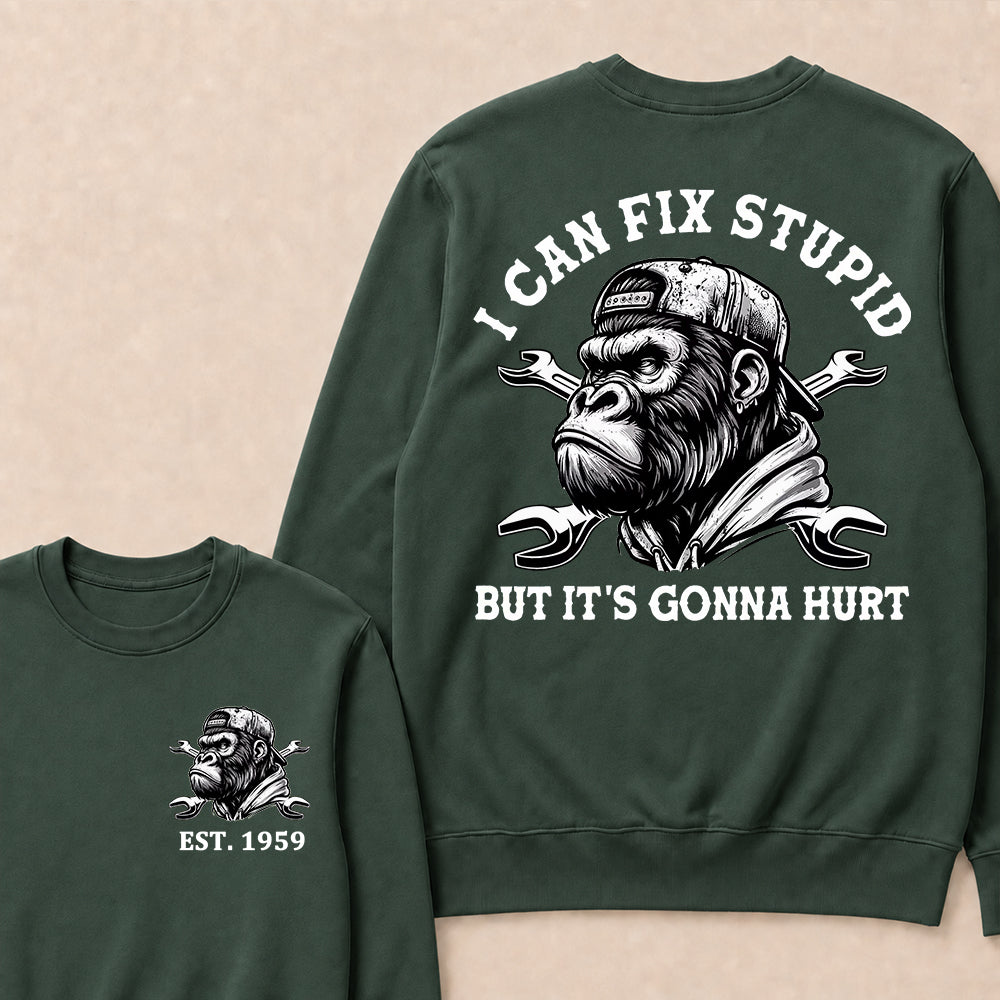 I Can Fix Stupid But It's Gonna Hurt Cool Custom Est.Year Crewneck