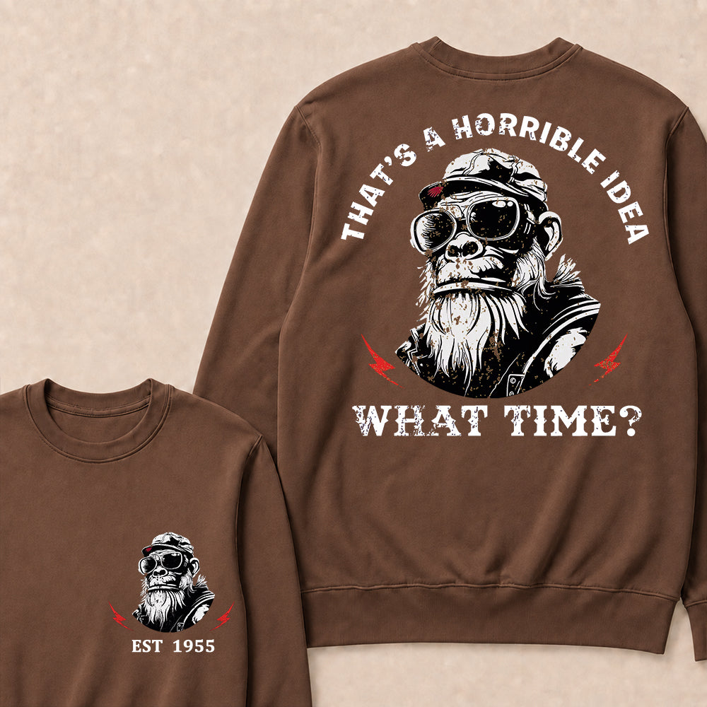 That's A Horrible Idea What Time Custom Est.Year Crewneck