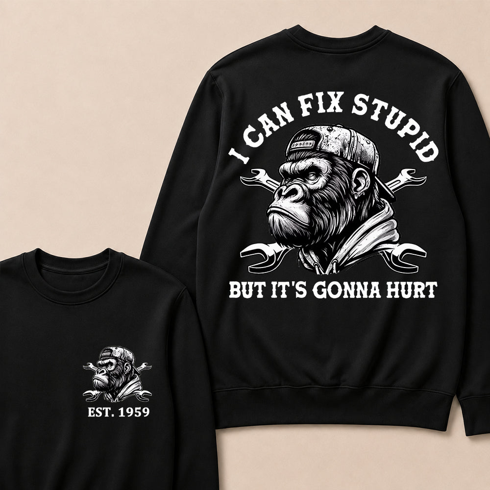 I Can Fix Stupid But It's Gonna Hurt Cool Custom Est.Year Crewneck