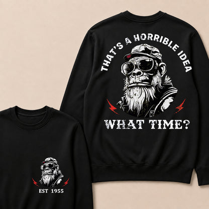 That's A Horrible Idea What Time Custom Est.Year Crewneck
