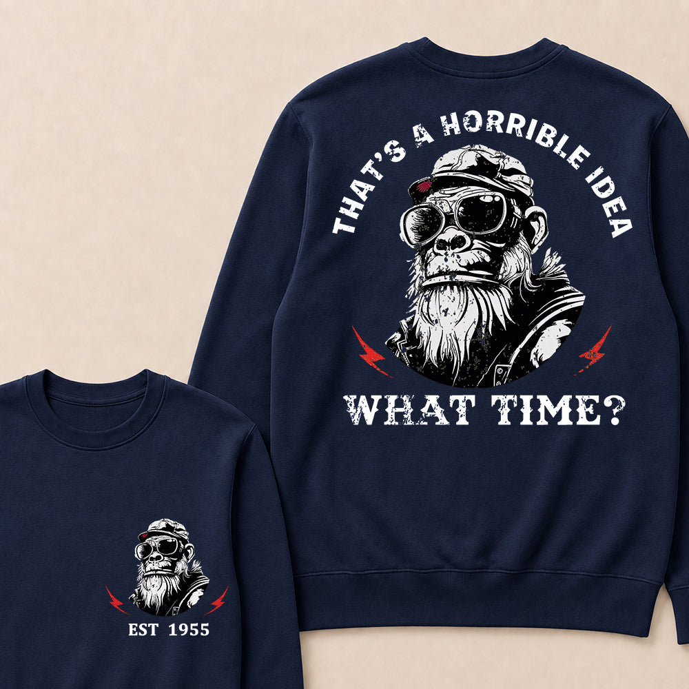 That's A Horrible Idea What Time Custom Est.Year Crewneck