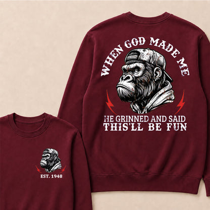 When God Made Me He Grinned And Said This'll Be Fun Custom Est.Year Crewneck