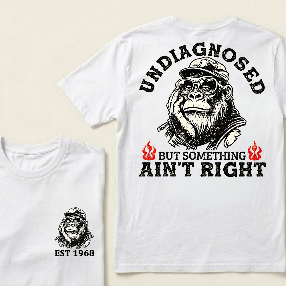 Undiagnosed But Something Ain't Right Custom Est.Year T-Shirt