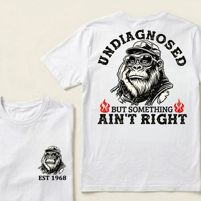 Undiagnosed But Something Ain't Right Custom Est.Year T-Shirt