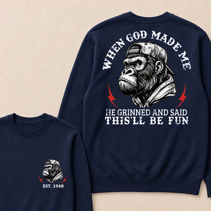 When God Made Me He Grinned And Said This'll Be Fun Custom Est.Year Crewneck