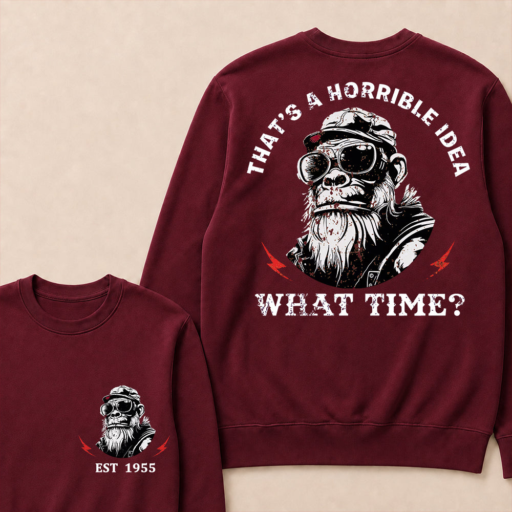 That's A Horrible Idea What Time Custom Est.Year Crewneck