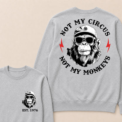 Not My Circus Not My Monkeys Cool Custom Est.Year Crewneck