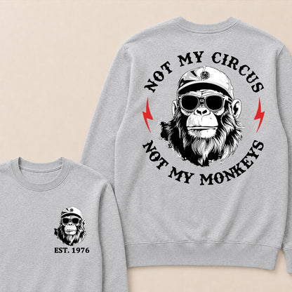 Not My Circus Not My Monkeys Cool Custom Est.Year Crewneck