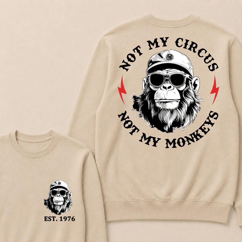 Not My Circus Not My Monkeys Cool Custom Est.Year Crewneck