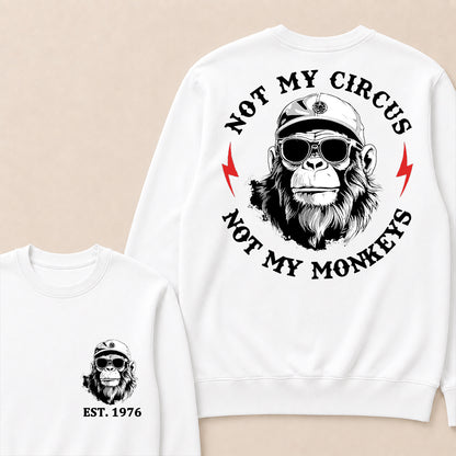 Not My Circus Not My Monkeys Cool Custom Est.Year Crewneck