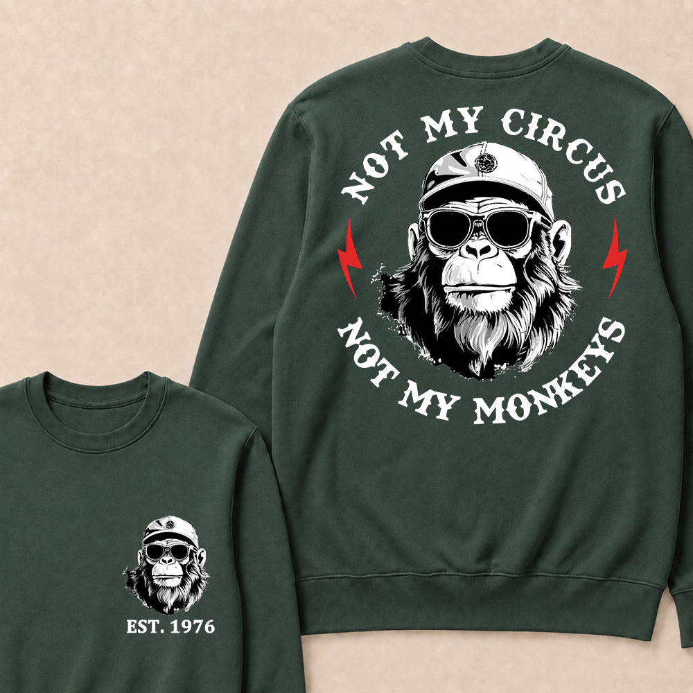 Not My Circus Not My Monkeys Cool Custom Est.Year Crewneck