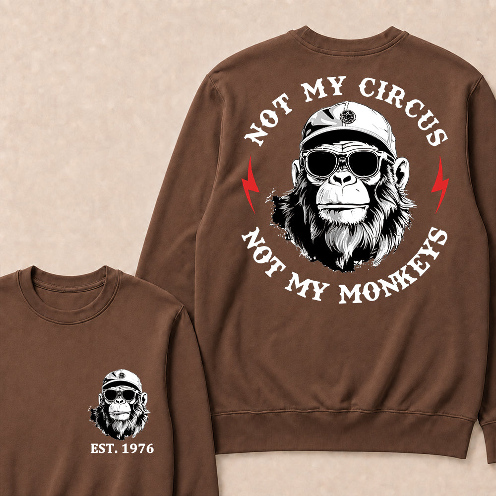 Not My Circus Not My Monkeys Cool Custom Est.Year Crewneck