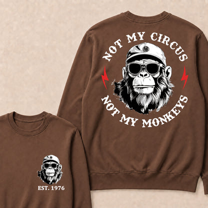 Not My Circus Not My Monkeys Cool Custom Est.Year Crewneck
