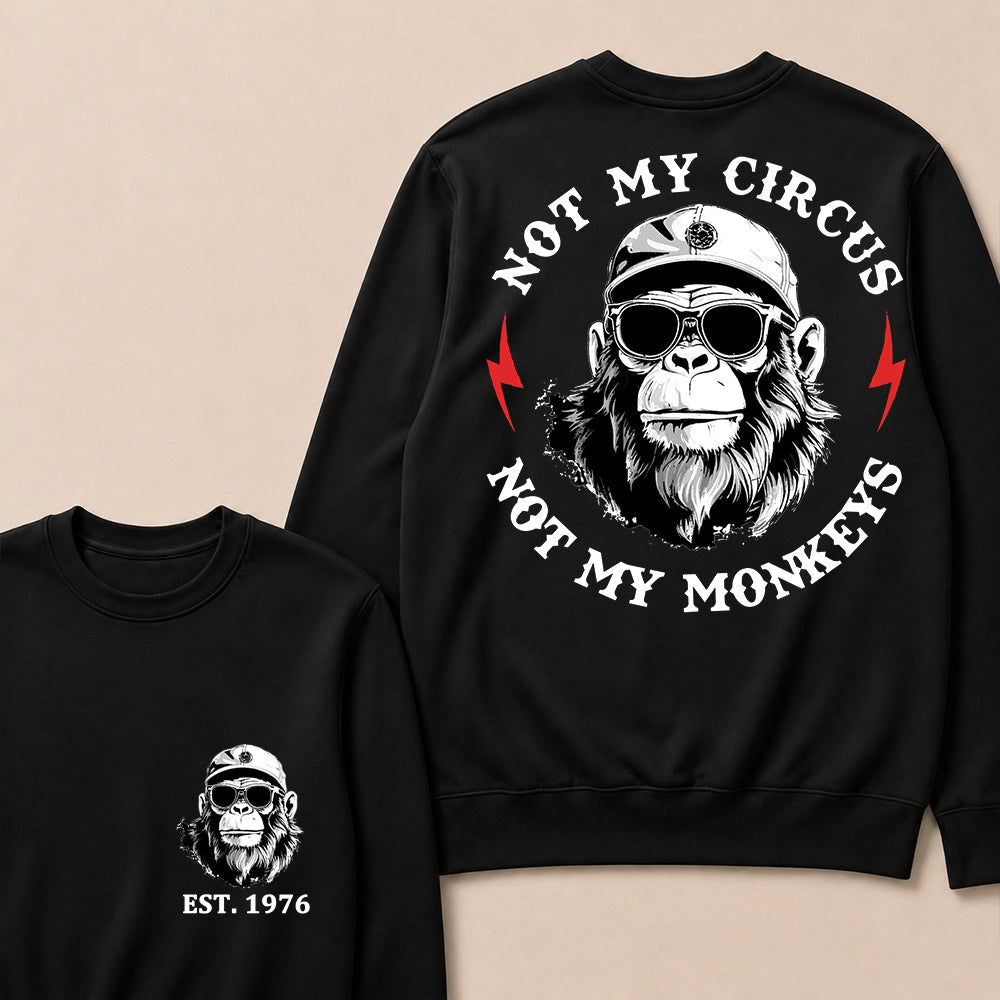 Not My Circus Not My Monkeys Cool Custom Est.Year Crewneck