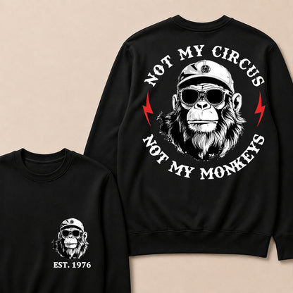 Not My Circus Not My Monkeys Cool Custom Est.Year Crewneck
