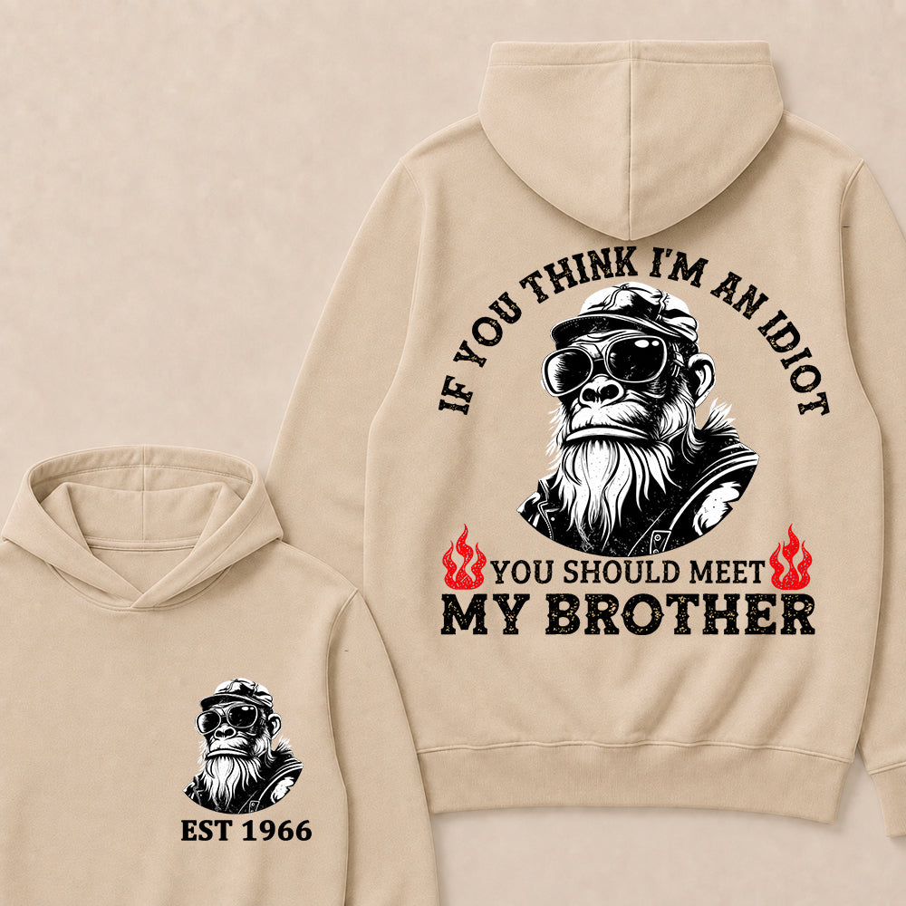 If You Think I'm An Idiot, You Should Meet My Brother Custom Est.Year Hoodie