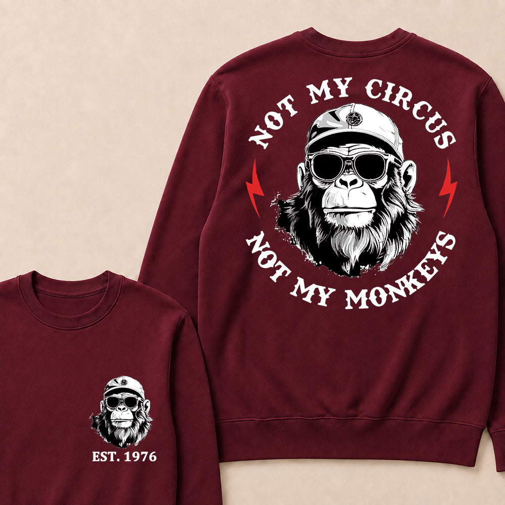 Not My Circus Not My Monkeys Cool Custom Est.Year Crewneck
