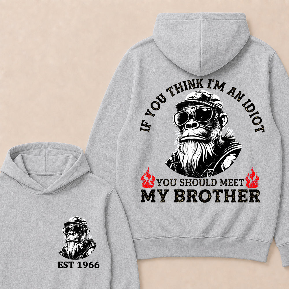 If You Think I'm An Idiot, You Should Meet My Brother Custom Est.Year Hoodie