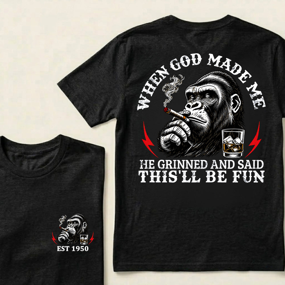 When God Made Me He Grinned And Said This'll Be Fun Custom Est.Year T-Shirt
