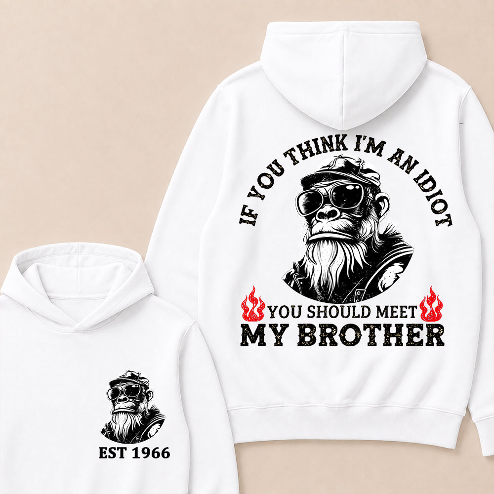If You Think I'm An Idiot, You Should Meet My Brother Custom Est.Year Hoodie