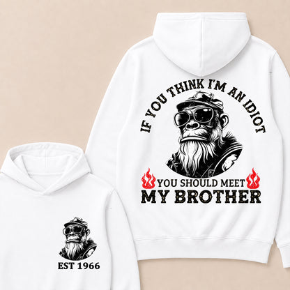 If You Think I'm An Idiot, You Should Meet My Brother Custom Est.Year Hoodie