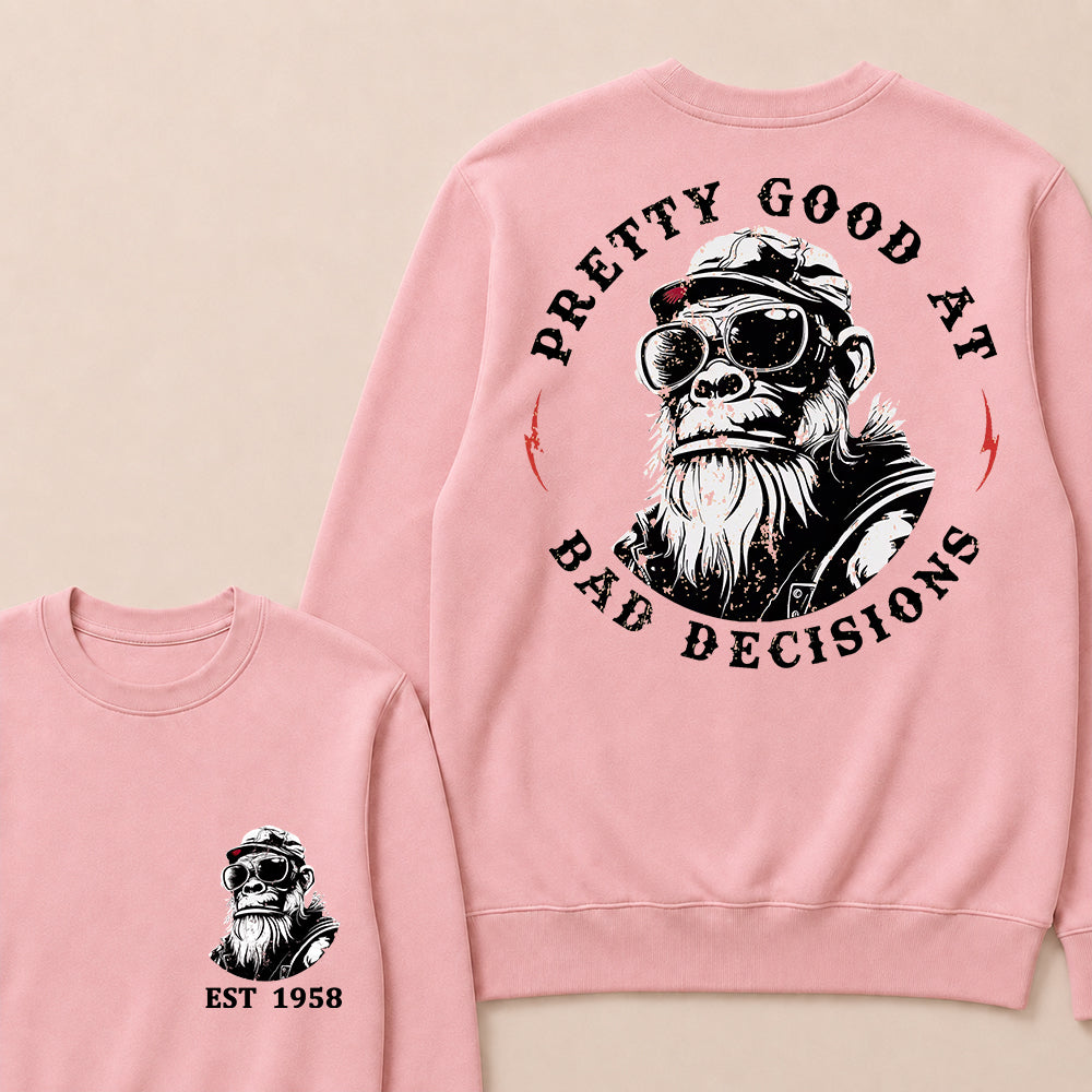 Pretty Good At Bad Decisions Custom Est.Year Crewneck