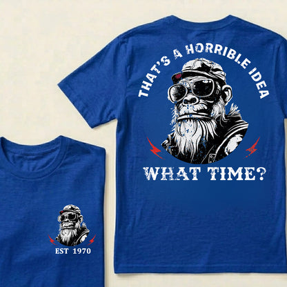 That's A Horrible Idea What Time Custom Est.Year T-Shirt