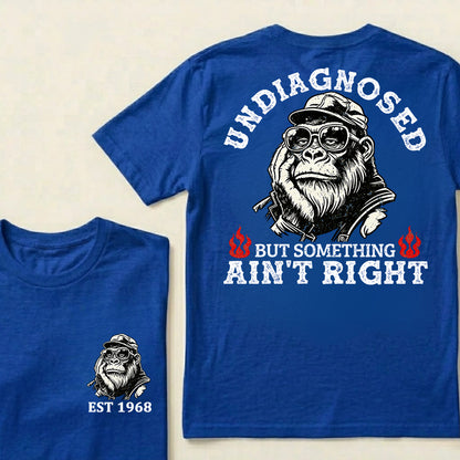 Undiagnosed But Something Ain't Right Custom Est.Year T-Shirt