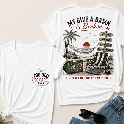 Women's My Give A Damn Is Broken™ V-Neck T-Shirt The Original · Too Old To Care Club