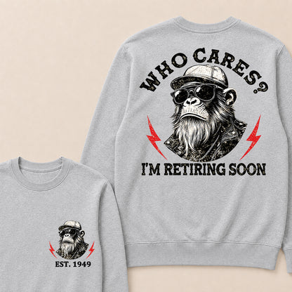 Who cares? I'm Retiring Soon Custom Est.Year Crewneck