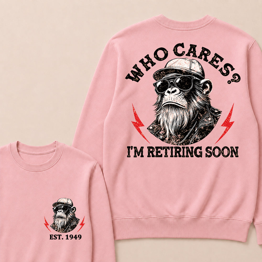 Who cares? I'm Retiring Soon Custom Est.Year Crewneck