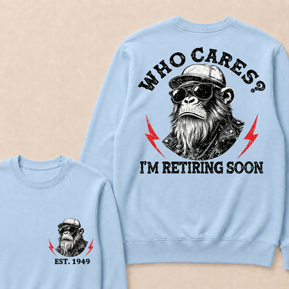Who cares? I'm Retiring Soon Custom Est.Year Crewneck