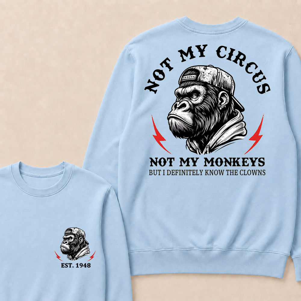 Not My Circus Not My Monkeys Custom Est.Year Crewneck